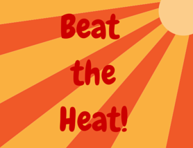 Beat the Heat!