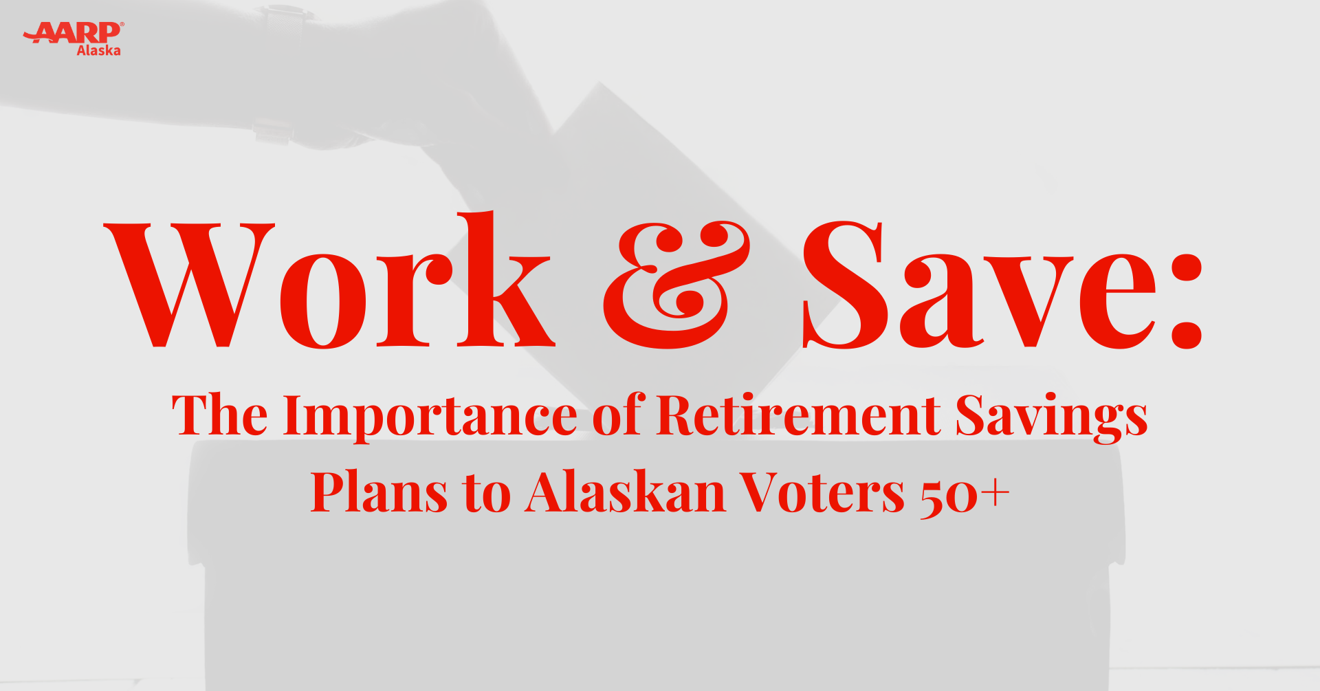 Alaska Voters 50+ Support Additional Action on Retirement Savings - .png