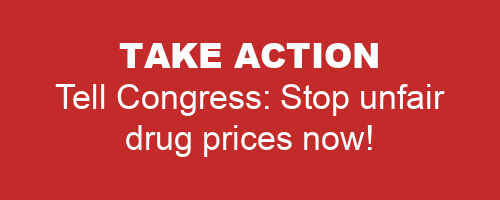 Take Action - Tell Congress: Stop unfair drug prices now!