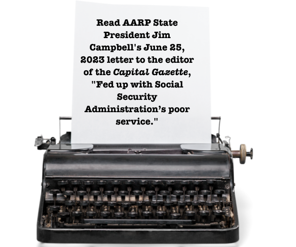 Read AARP State President Jim Campbell's June 25, 2023 letter to the editor of the Capital Gazette, Fed up with Social Security Administration’s poor service..png