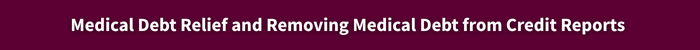 Medical Debt Relief and Removing Medical Debt from Credit Reports .png
