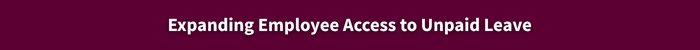 Expanding Employee Access to Unpaid Leave.png