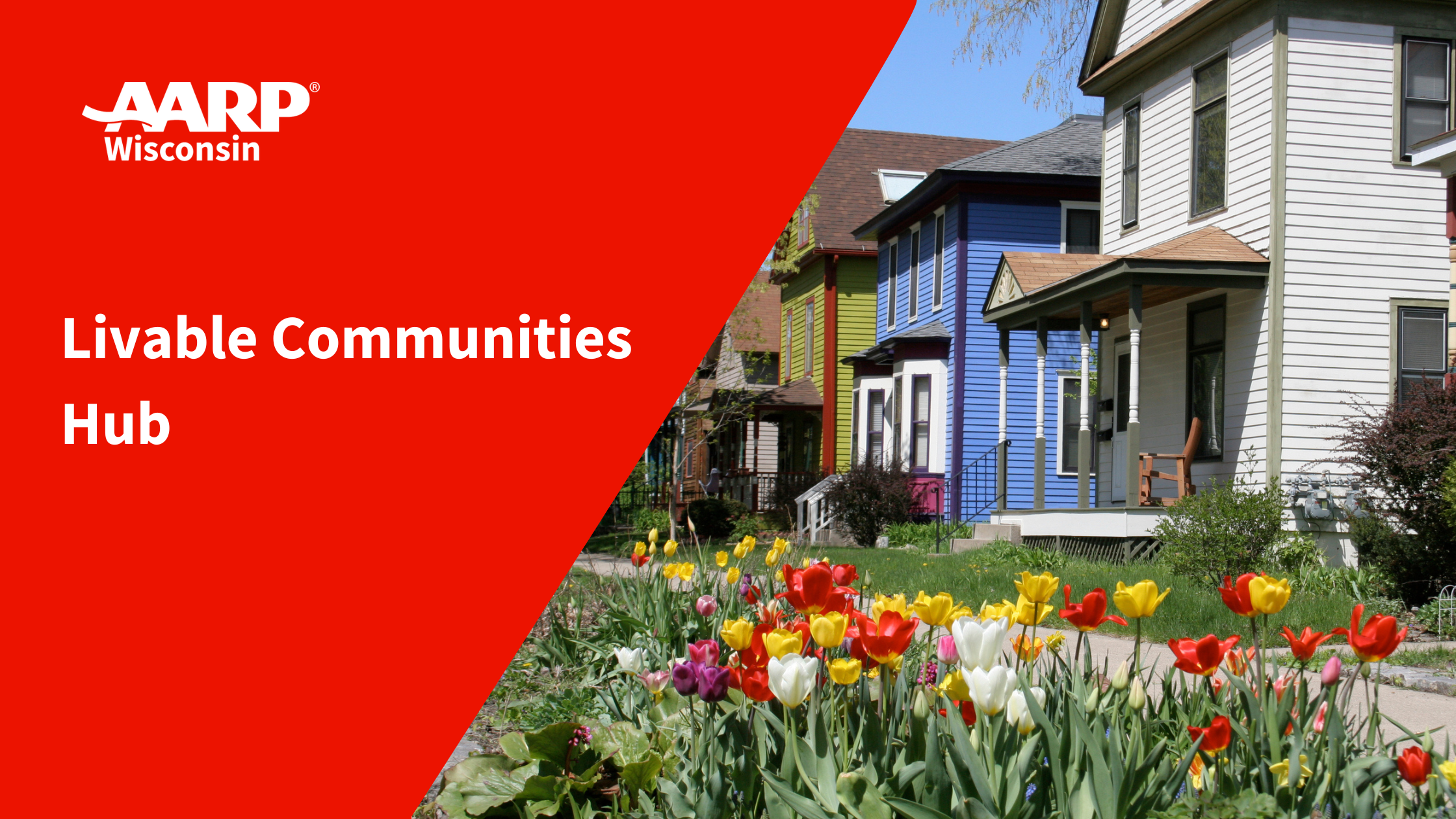 Neighborhood street with houses and flowers. Red graphic overlay with AARP Wisconsin logo in the top left corner and "Livable Communities Hub".