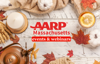 AARP Massachusetts Events- Fun, Informative & Easy to join.