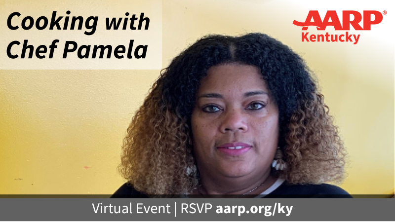 Cooking with Pamela virtual event. R S V P aarp.org/ky