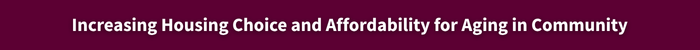 Increasing Housing Choice and Affordability for Aging in Community (1).png
